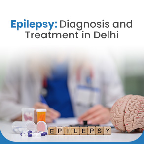 Epilepsy: Diagnosis and Treatment in Delhi